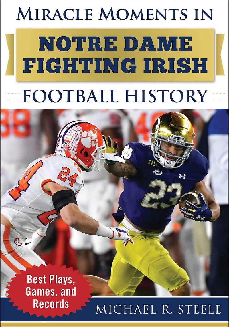 Miracle Moments Notre Dame Fighting Irish Football History: Best Plays, Games, and Records