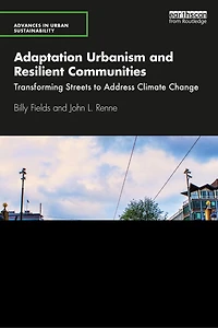Adaptation Urbanism and Resilient Communities: Transforming Streets to Address Climate Change