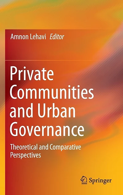 Private Communities And Urban Governance: Theoretical Comparative Perspectives
