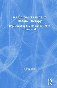 A Clinician's Guide to Dream Therapy: Demystifying Dreamwork