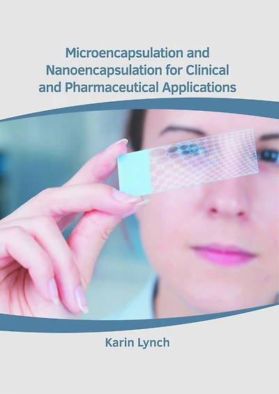 Microencapsulation and Nanoencapsulation for Clinical and Pharmaceutical Applications