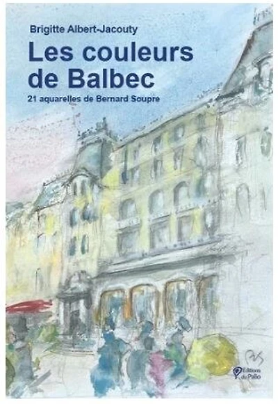 Les couleurs de Balbec: triptyque des couleurs dans A l'ombre des jeunes filles en fleur (2e partie)