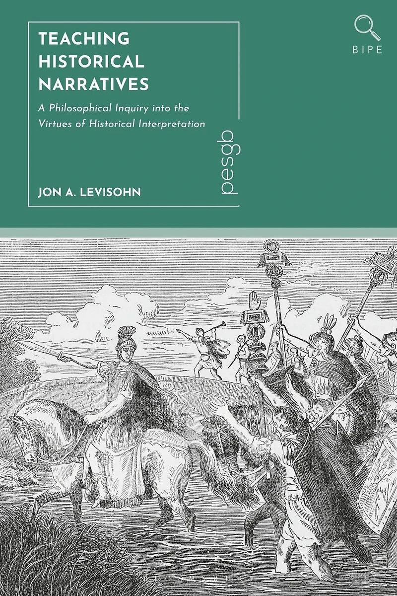 Teaching Historical Narratives: A Philosophical Inquiry into the Virtues of Interpretation
