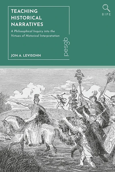 Teaching Historical Narratives: A Philosophical Inquiry into the Virtues of Interpretation