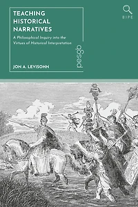 Teaching Historical Narratives: A Philosophical Inquiry into the Virtues of Interpretation