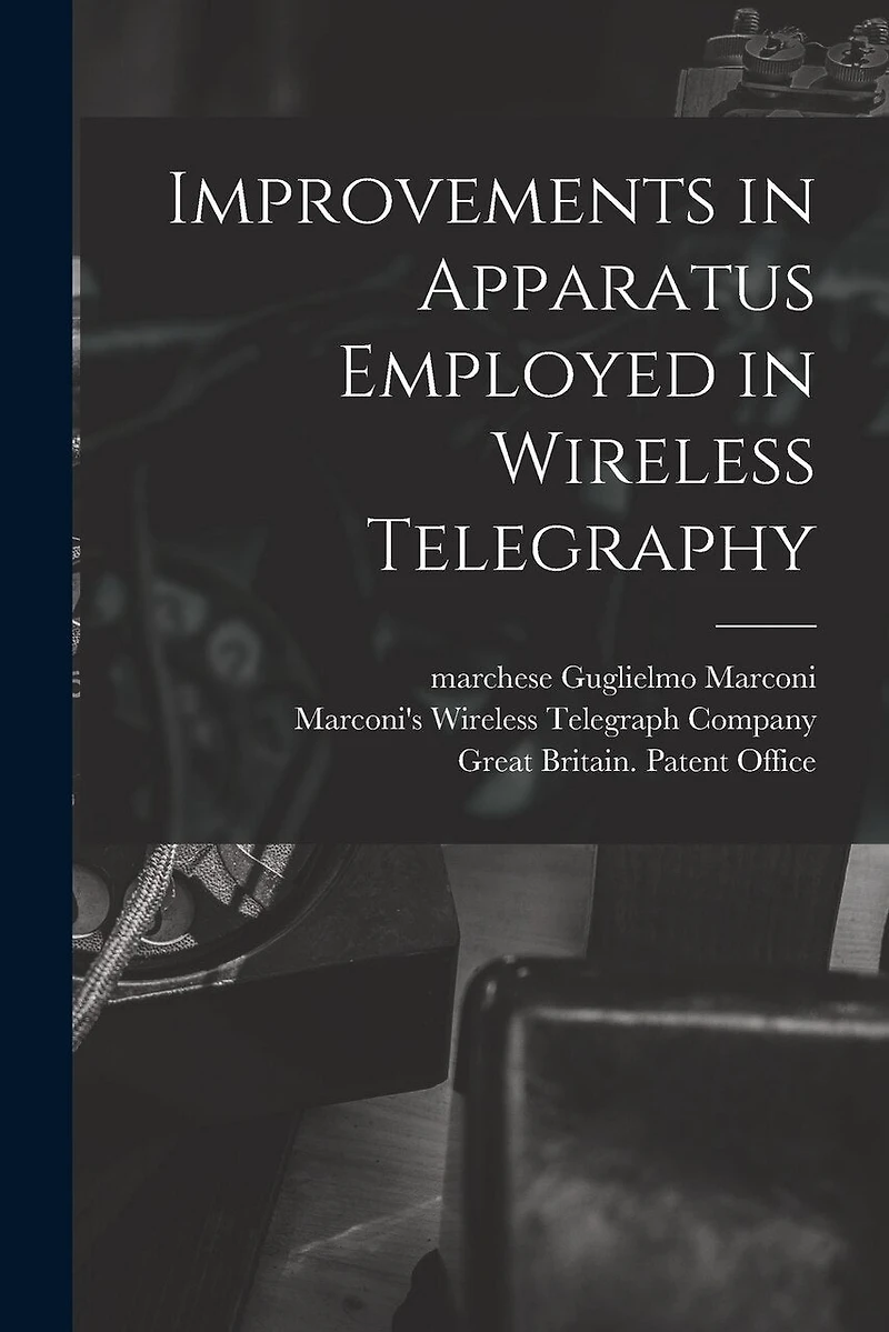 Improvements in Apparatus Employed in Wireless Telegraphy