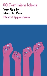 50 Feminism Ideas You Really Need to Know