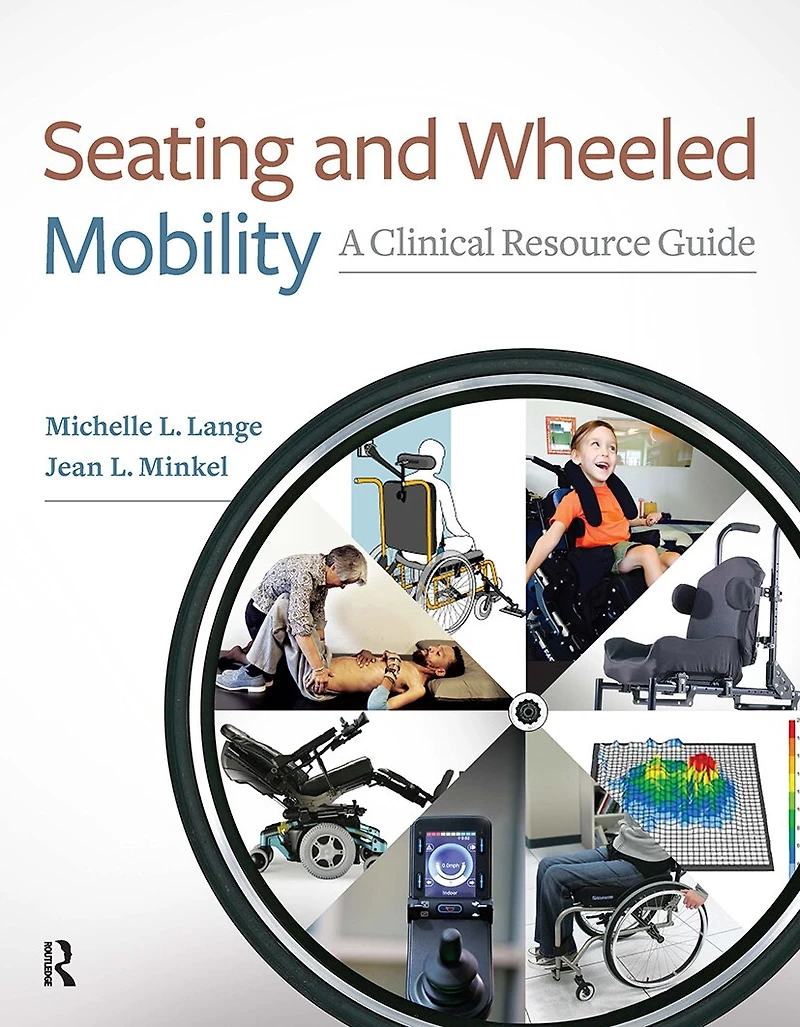 Seating And Wheeled Mobility: A Clinical Resource Guide