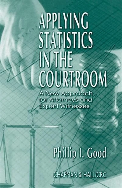 Applying Statistics the Courtroom: A New Approach for Attorneys and Expert Witnesses