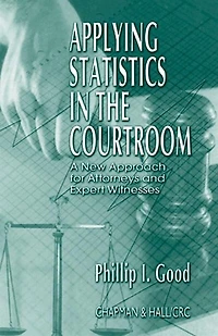 Applying Statistics the Courtroom: A New Approach for Attorneys and Expert Witnesses