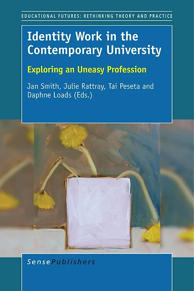 Identity Work the Contemporary University: Exploring an Uneasy Profession