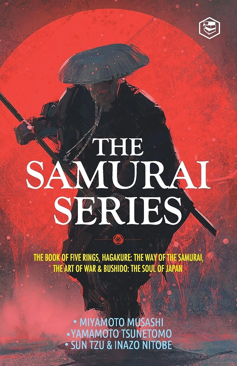 The Samurai Series: The Book of Five Rings, Hagakure: The Way of the Samurai, The Art of War & Bushido: The Soul of Japan
