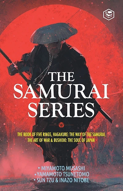 The Samurai Series: The Book of Five Rings, Hagakure: The Way of the Samurai, The Art of War & Bushido: The Soul of Japan