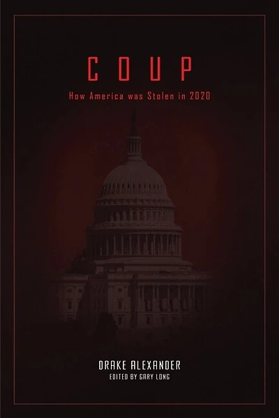 Coup: How America was Stolen in 2020