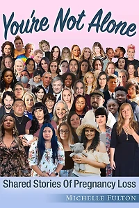 You’re Not Alone: Shared Stories of Pregnancy Loss