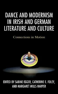 Dance and Modernism Irish German Literature Culture: Connections Motion