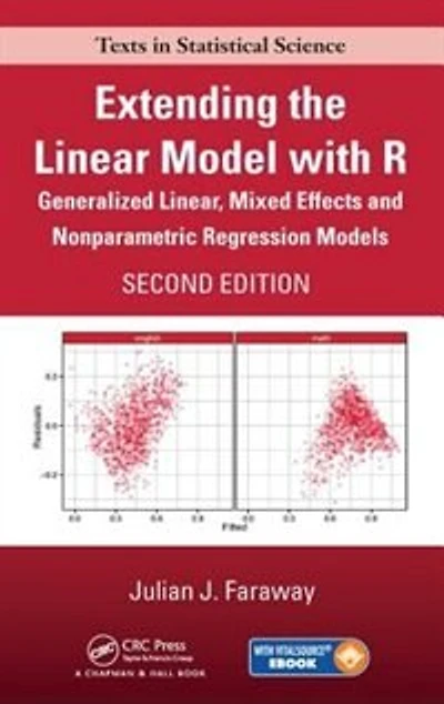 Extending The Linear Model With R: Generalized Linear, Mixed Effects And Nonparametric Regression Models