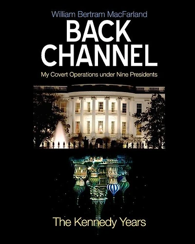 Back Channel: The Kennedy Years