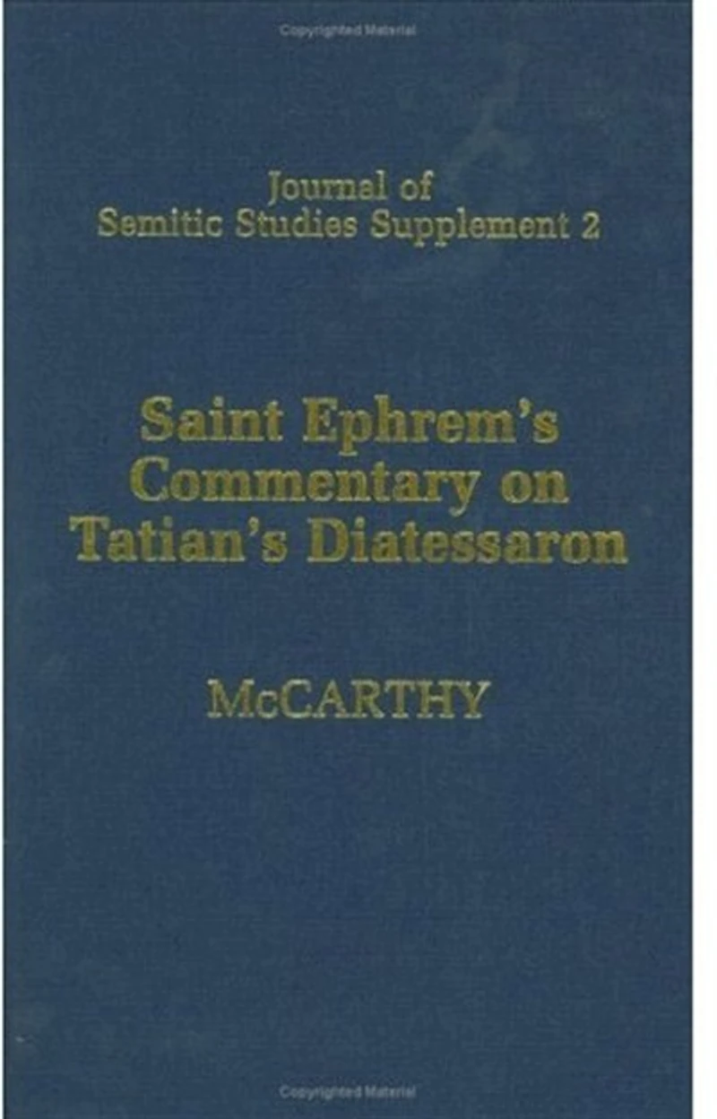 Saint Ephrem's Commentary on Tatian's Diatessaron: An English Translation of Chester Beatty Syriac MS 709 with Introduction and Notes