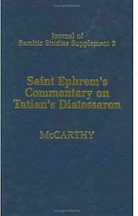 Saint Ephrem's Commentary on Tatian's Diatessaron: An English Translation of Chester Beatty Syriac MS 709 with Introduction and Notes