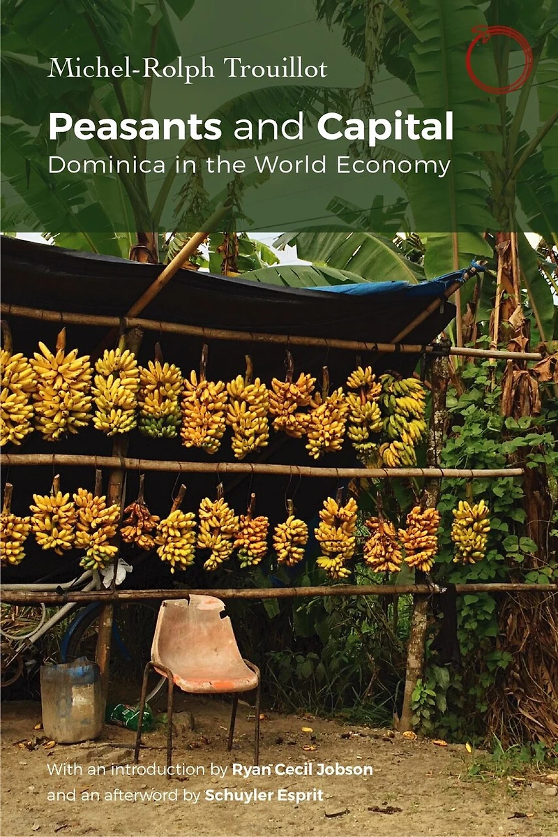 Peasants and Capital: Dominica the World Economy