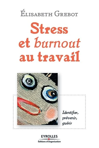 Stress au travail: l'identifier, le prévenir, le guérir