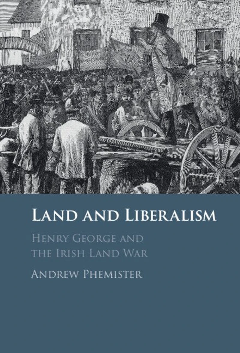 Land and Liberalism: Henry George the Irish War