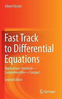 Fast Track to Differential Equations: Applications-Oriented-Comprehensible-Compact