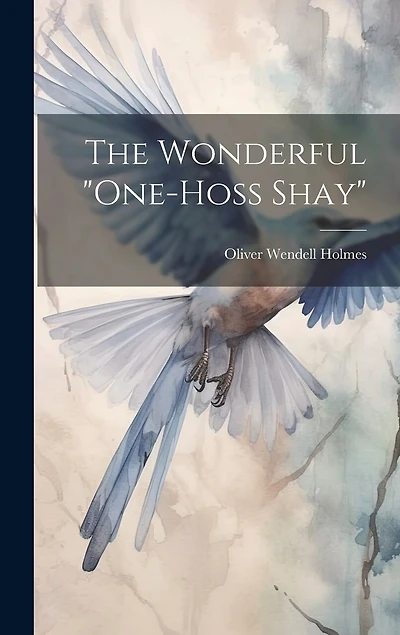 The Wonderful "One-Hoss Shay