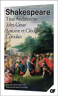 Titus Andronicus ; Jules César ; Antoine et Cléopâtre...