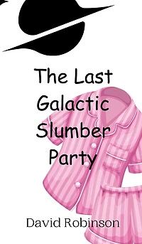The Last Galactic Slumber Party