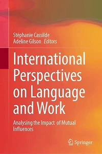 International Perspectives on Language and Work: Analysing the Impact of Mutual Influences