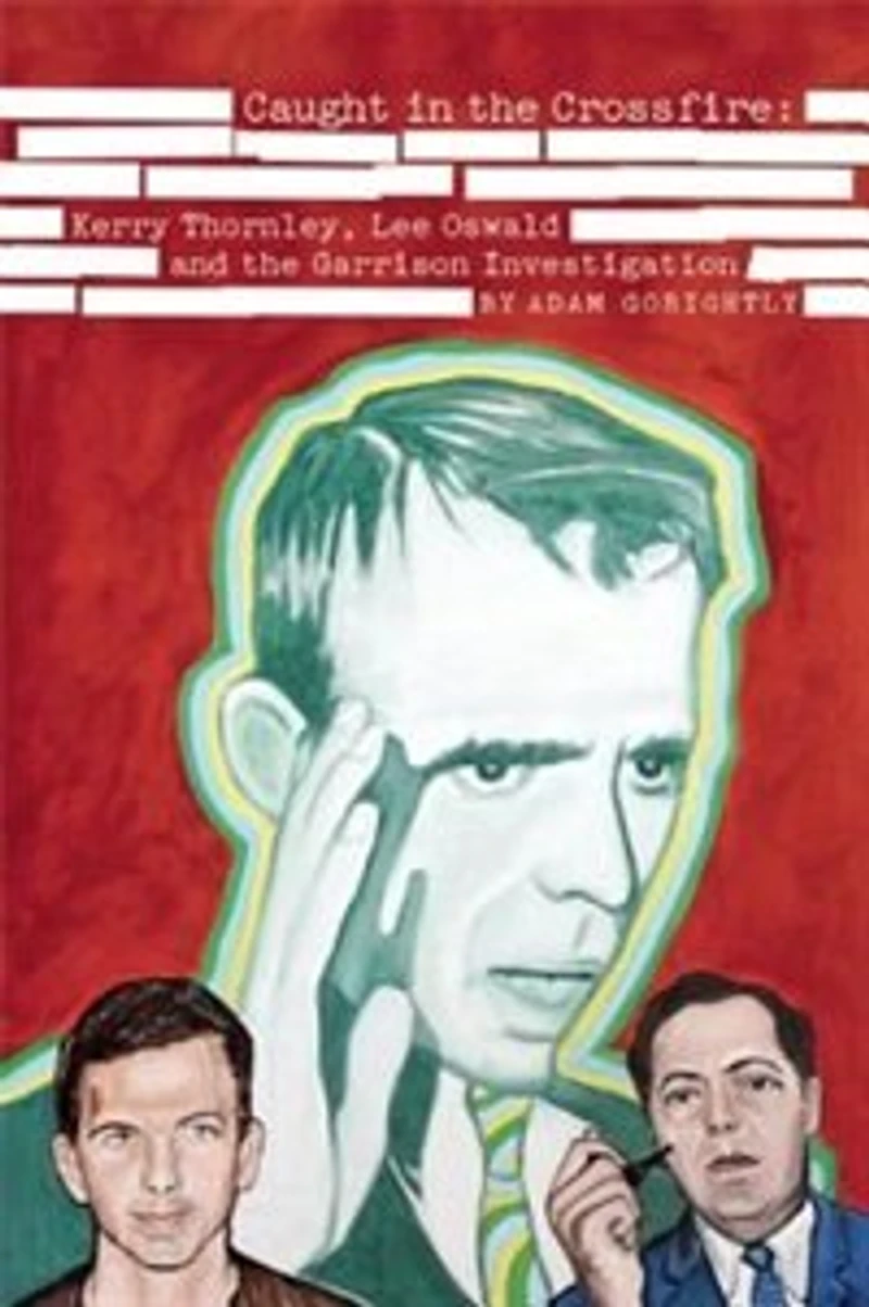 Caught the Crossfire: Kerry Thornley, Oswald and Garrison Investigation