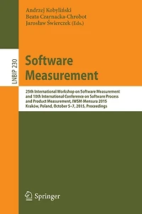Software Measurement: 25th International Workshop on Measurement and 10th Conference Process Product Measurement, IWSM-Mensura 2015, Krakow, Poland, October 5-7, Proceedings