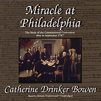 Miracle at Philadelphia: the Story of Constitutional Convention, May to September 1787