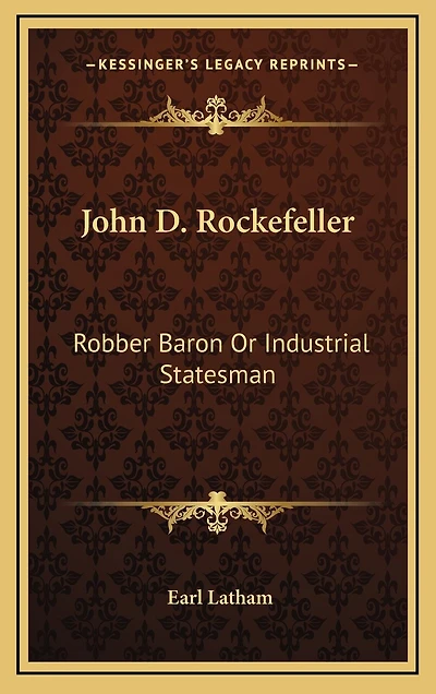 John D. Rockefeller: Robber Baron Or Industrial Statesman