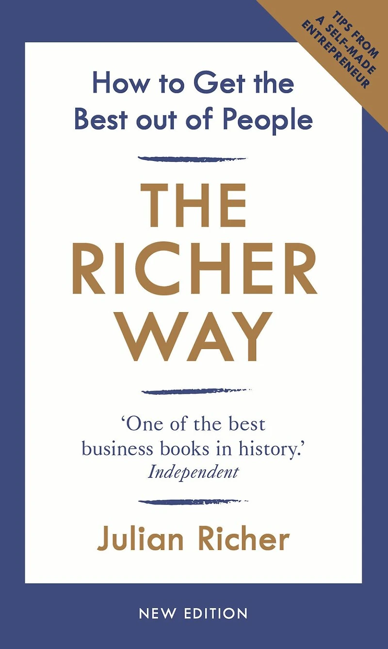 The Richer Way: How To Get Best Out Of People