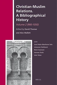 Christian-Muslim Relations. A Bibliographical History. Volume 2 (900-1050)