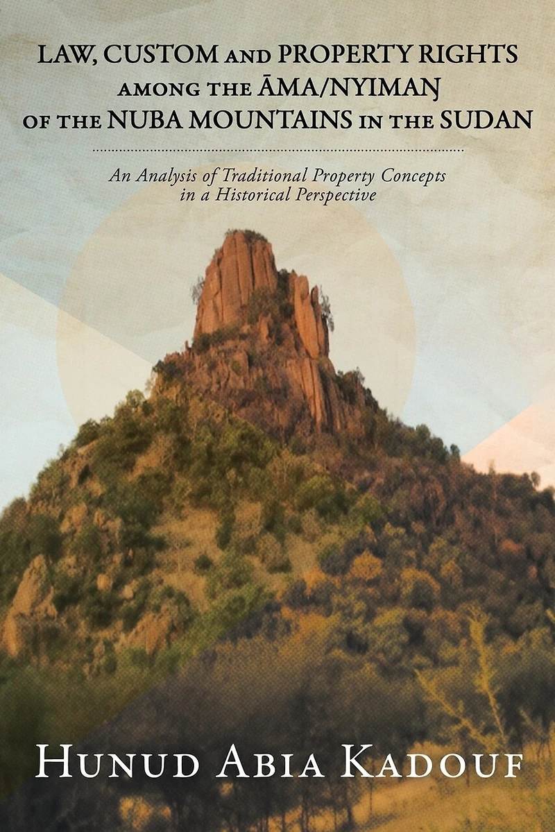 Law, Custom and Property Rights Among the Āma/NyimaŊ of Nuba Mountains Sudan: An Analysis Traditional Concepts a Historical Perspective