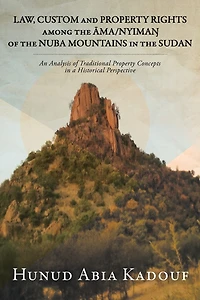 Law, Custom and Property Rights Among the Āma/NyimaŊ of Nuba Mountains Sudan: An Analysis Traditional Concepts a Historical Perspective