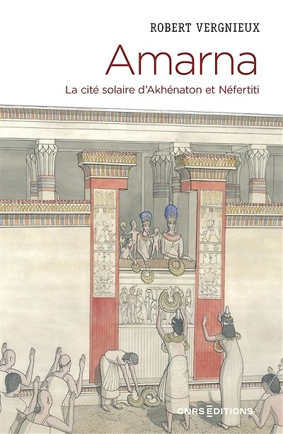 Amarna: la cité solaire d'Akhénaton et Néfertiti