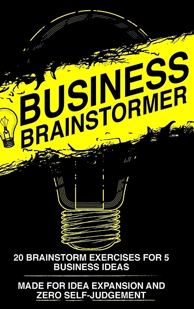 Business Brainstormer: Twenty Exercises for Five Total Business Ideas