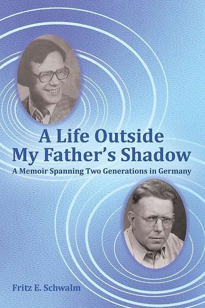 A Life Outside My Father's Shadow: A Memoir Spanning Two Generations in Germany