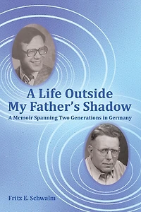 A Life Outside My Father's Shadow: A Memoir Spanning Two Generations in Germany