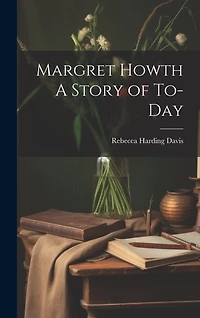 Margret Howth A Story of To-day
