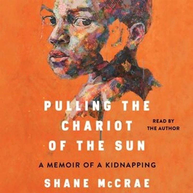 Pulling the Chariot of the Sun: A Memoir of a Kidnapping