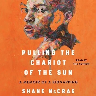 Pulling the Chariot of the Sun: A Memoir of a Kidnapping
