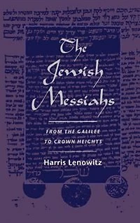 the Jewish Messiahs: From Galilee to Crown Heights