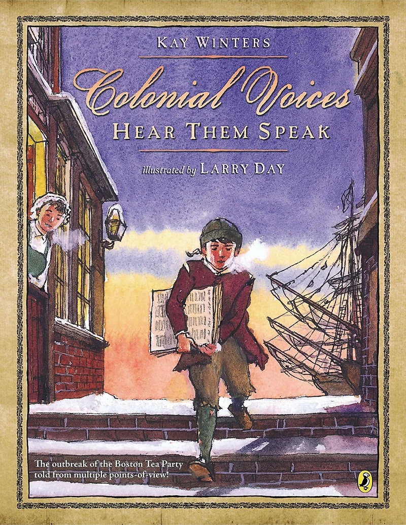 Colonial Voices: Hear Them Speak: The Outbreak Of Boston Tea Party Told From Multiple Points-of-view!