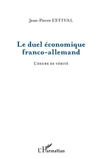 Le duel économique franco-allemand - l'heure de vérité